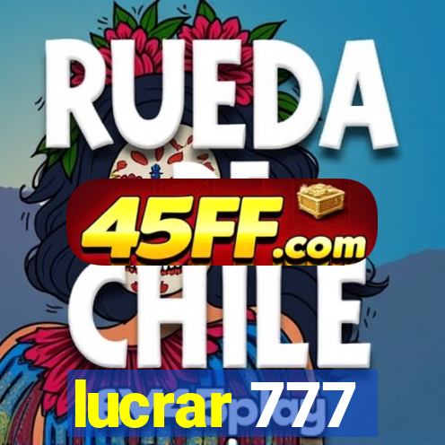lucrar 777